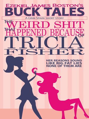 cover image of The Weird Shit That Happened Because of Tricia Fisher